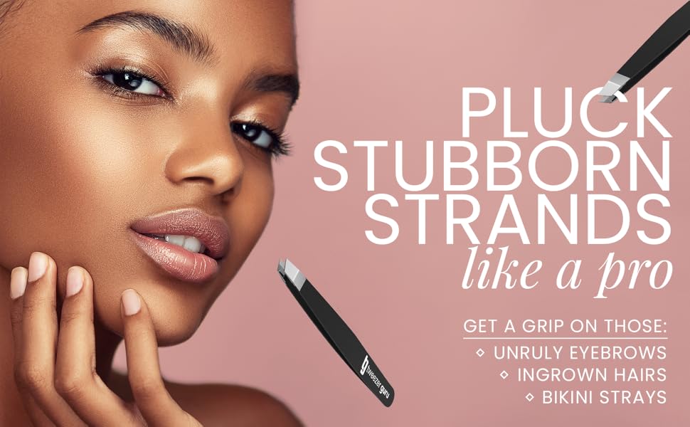 Pluck Stubborn Strands like a pro