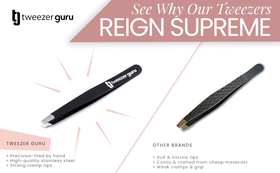 see why our tweezers reign supreme